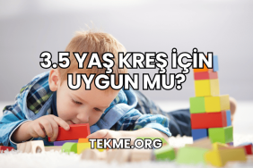 3.5 Yaş Kreş İçin Uygun mu?