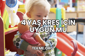 4 yaş kreş için uygun mu?