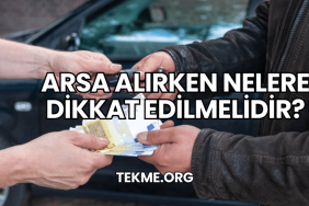 Arsa Alırken Nelere Dikkat Edilmelidir?