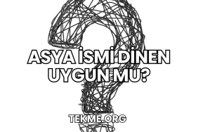 Asya İsmi Dinen Uygun mu?