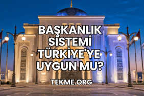 Başkanlık Sistemi Türkiye'ye Uygun mu?