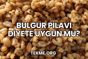 Bulgur Pilavı Diyete Uygun mu?
