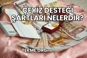 Çeyiz Desteği Şartları Nelerdir?