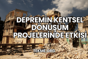 Depremin Kentsel Dönüşüm Projelerinde Etkisi?