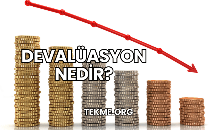 Devalüasyon Nedir?