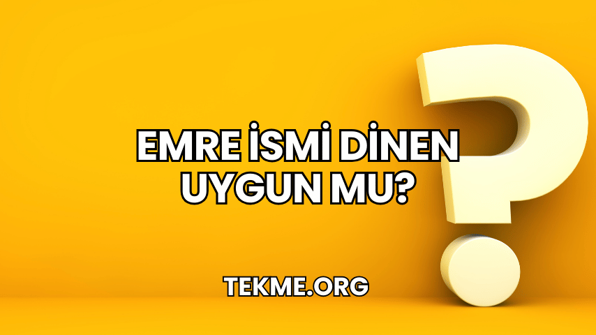 Emre İsmi Dinen Uygun mu?