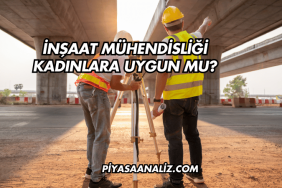 İnşaat Mühendisliği Kadınlara Uygun mu?