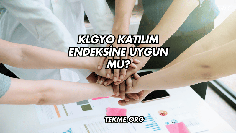 KLGYO Katılım Endeksine Uygun mu?