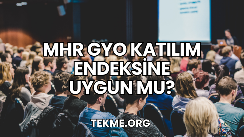 MHR GYO Katılım Endeksine Uygun mu?