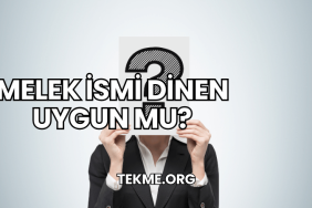 Melek İsmi Dinen Uygun mu?
