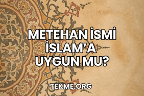Metehan İsmi İslam’a Uygun mu?