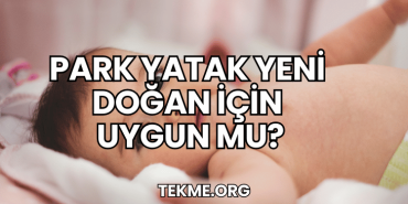 Park Yatak Yeni Doğan İçin Uygun mu?