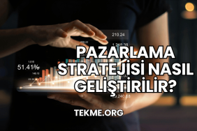 Pazarlama Stratejisi Nasıl Geliştirilir?