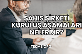 Şahıs Şirketi Kuruluş Aşamaları Nelerdir?