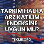 Tarkim Halka Arz Katılım Endeksine Uygun mu?