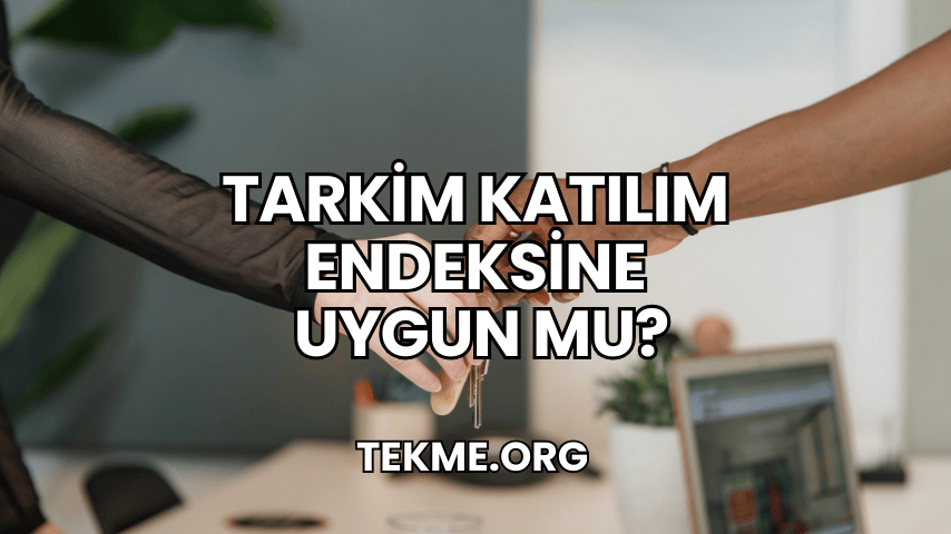 Tarkim Katılım Endeksine Uygun mu?
