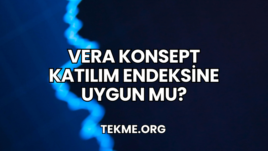 Vera Konsept Katılım Endeksine Uygun mu?
