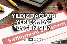 Yıldız Dağları Yerleşmeye Uygun mu?