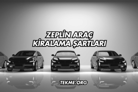Zeplin Araç Kiralama Şartları