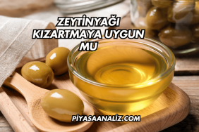 Zeytinyağı Kızartmaya Uygun mu