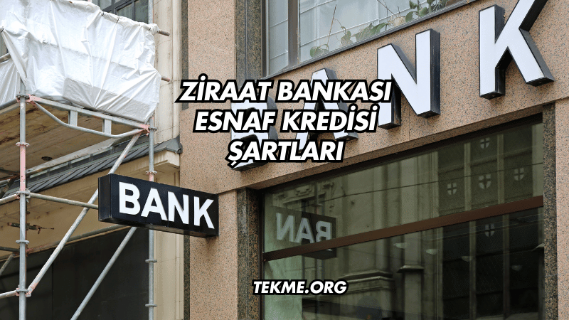 Ziraat Bankası Esnaf Kredisi Şartları
