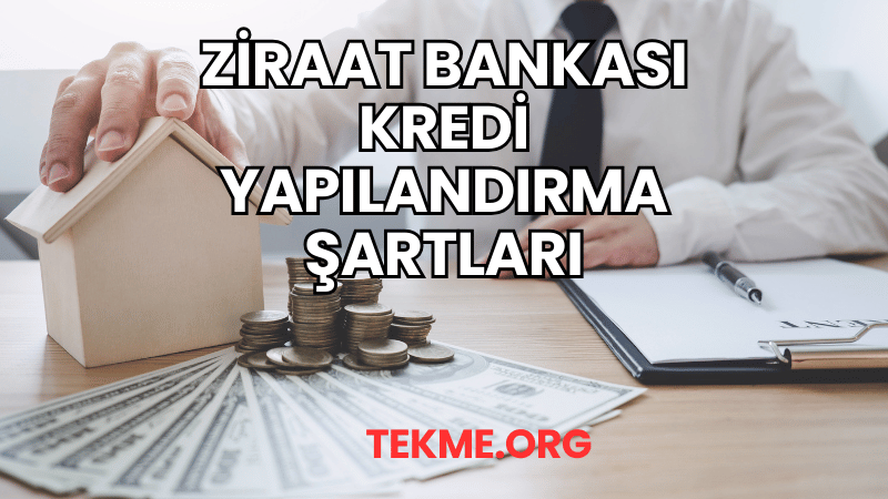 Ziraat Bankası Kredi Yapılandırma Şartları