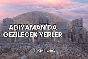 Adıyaman'da Gezilecek Yerler