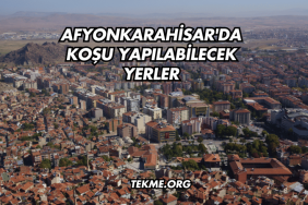 Afyonkarahisar'da Koşu Yapılabilecek Yerler