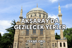 Aksaray'da Gezilecek Yerler
