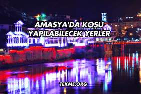 Amasya'da Koşu Yapılabilecek Yerler