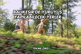 Balıkesir'de Yürüyüş Yapılabilecek Yerler