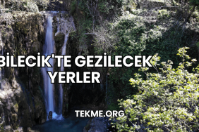 Bilecik'te Gezilecek Yerler
