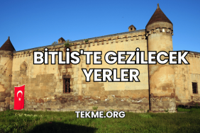 Bitlis'te Gezilecek Yerler