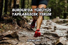 Burdur'da Yürüyüş Yapılabilecek Yerler