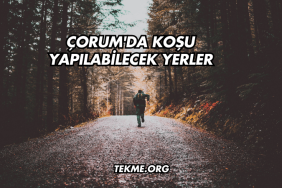 Çorum'da Koşu Yapılabilecek Yerler