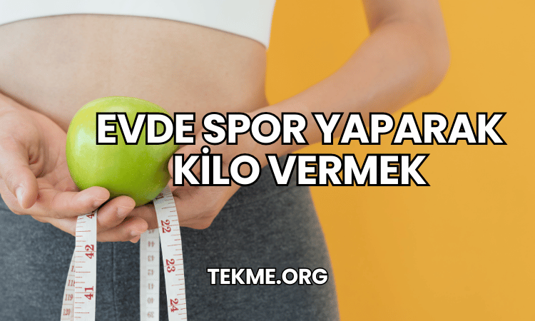 Evde Spor Yaparak Kilo Vermek