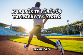 Karabük'te Yürüyüş Yapılabilecek Yerler