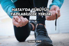 Hatay'da Yürüyüş Yapılabilecek Yerler