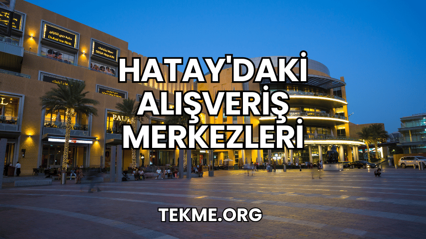 Hatay'daki Alışveriş Merkezleri