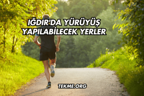 Iğdır'da Yürüyüş Yapılabilecek Yerler