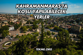 Kahramanmaraş'ta Koşu Yapılabilecek Yerler