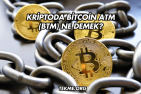 Kriptoda Bitcoin ATM (BTM) Ne Demek?