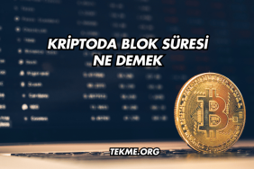 Kriptoda Blok Süresi Ne Demek