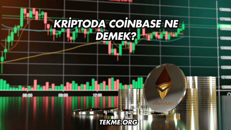 Kriptoda Coinbase Ne Demek?