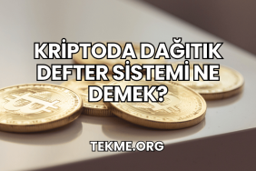 Kriptoda Dağıtık Defter Sistemi Ne Demek?