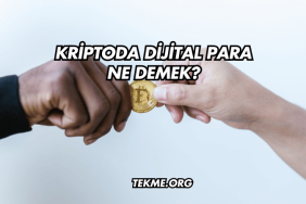 Kriptoda Dijital Para Ne Demek?