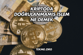 Kriptoda Doğrulanmamış İşlem Ne Demek