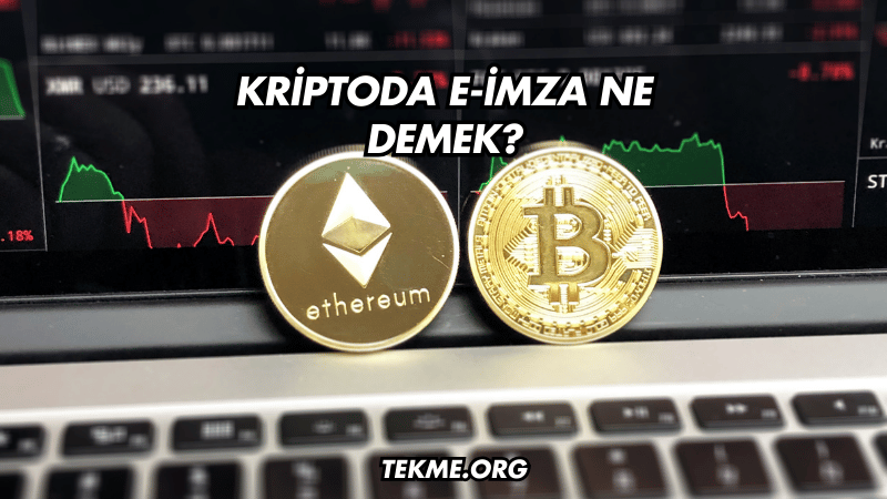 Kriptoda E-İmza Ne Demek?