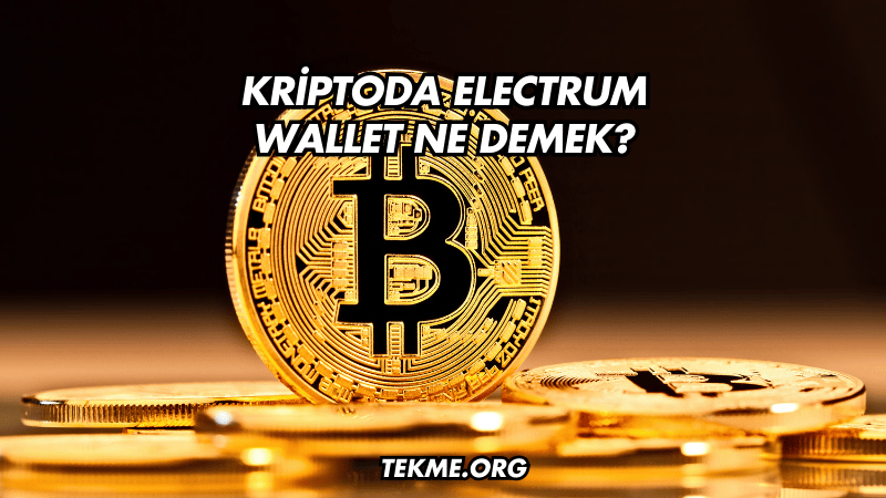 Kriptoda Electrum Wallet Ne Demek?