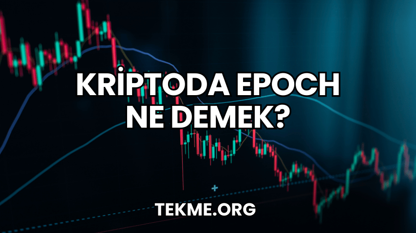 Kriptoda Epoch Ne Demek?